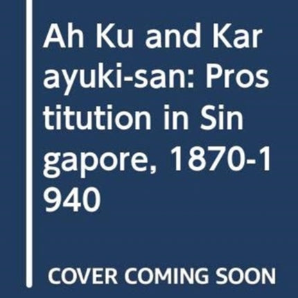 Ah Ku and Karayuki-san: Prostitution in