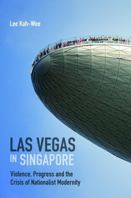 Las Vegas in Singapore: Violence, Progress and