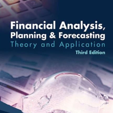 Financial Analysis, Planning And Forecasting: Theory And Application (Third Edition)