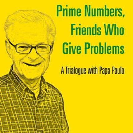 Prime Numbers, Friends Who Give Problems: A