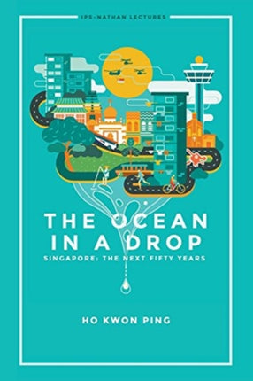 Ocean In A Drop, The - Singapore: The Next Fifty
