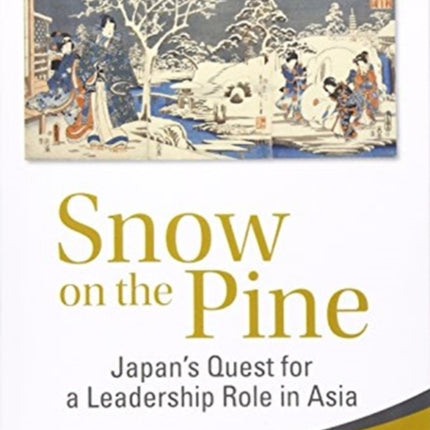 Snow On The Pine: Japan's Quest For A Leadership