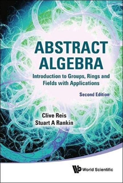 Abstract Algebra: Introduction To Groups, Rings