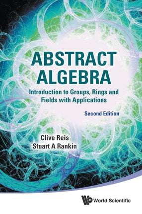Abstract Algebra: Introduction To Groups, Rings