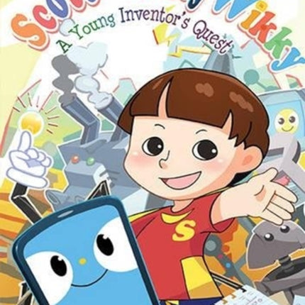 Scott & Witty Wikky: A Young Inventor's Quest