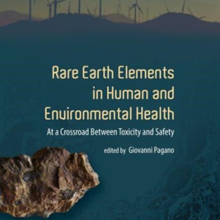 Rare Earth Elements in Human and Environmental Health: At the Crossroads Between Toxicity and Safety