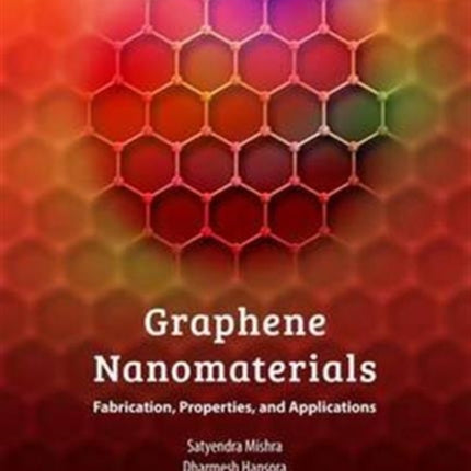Graphene Nanomaterials: Fabrication, Properties, and Applications