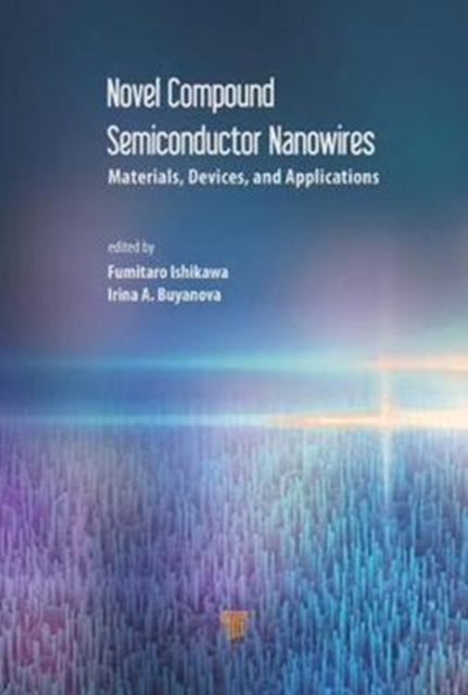 Novel Compound Semiconductor Nanowires: Materials, Devices, and Applications