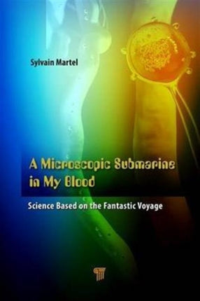 A Microscopic Submarine in My Blood: Science Based on Fantastic Voyage