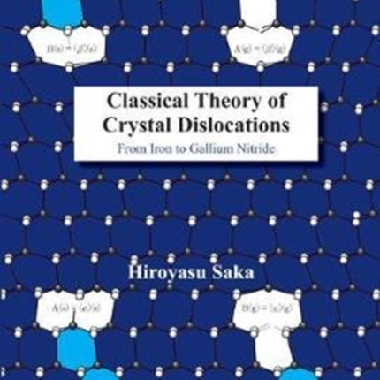 Classical Theory Of Crystal Dislocations: From Iron To Gallium Nitride