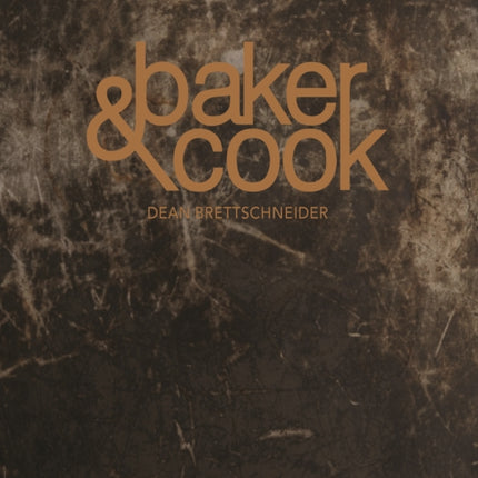 Baker & Cook: The Story and Recipes Behind the Successful Artisan Bakery  and Food Store