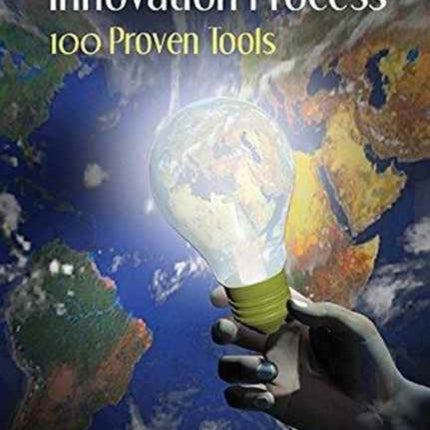 Innovate Your Innovation Process: 100 Proven