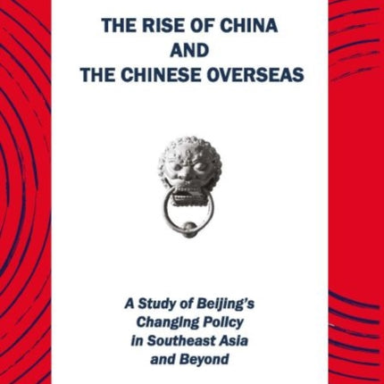 The Rise of China and the Chinese Overseas: A