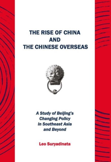 The Rise of China and the Chinese Overseas: A