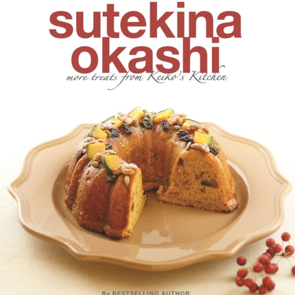 Sutekina Okashi: More Treats from Keiko’s Kitchen