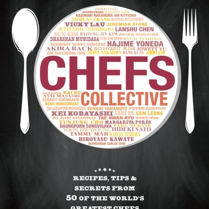 Chefs Collective: Recipes, Tips and Secrets from 50 of the World's Greatest Chefs