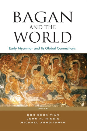 Bagan and the World: Early Myanmar and the its