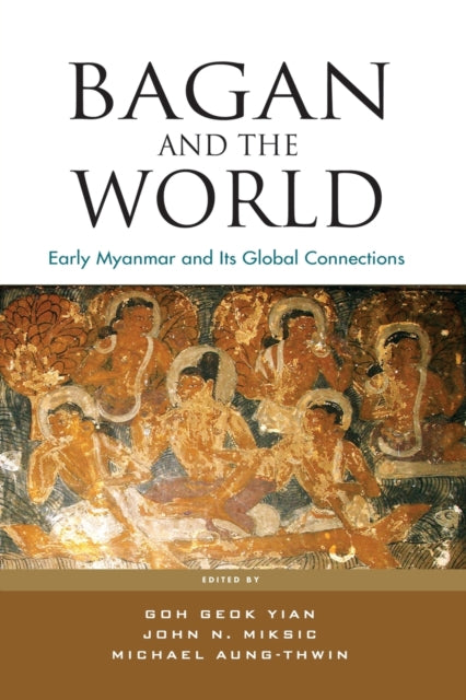 Bagan and the World: Early Myanmar and the its