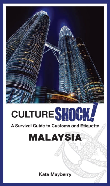 CultureShock! Malaysia: A Survival Guide to Customs and Etiquette