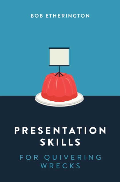 Presentation Skills for Quivering Wrecks