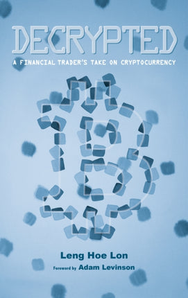 Decrypted: A Financial Trader's Take on Cryptocurrency