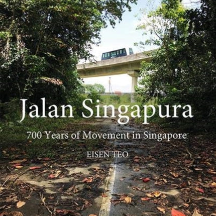 Jalan Singapura: 700 Years of Movement in Singapore