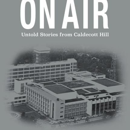 On Air: Untold stories from Caldecott Hill