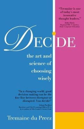 Decide: The art and science of choosing wisely