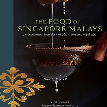 The Food of Singapore Malays: Gastronomic Travels Through the Archipelago