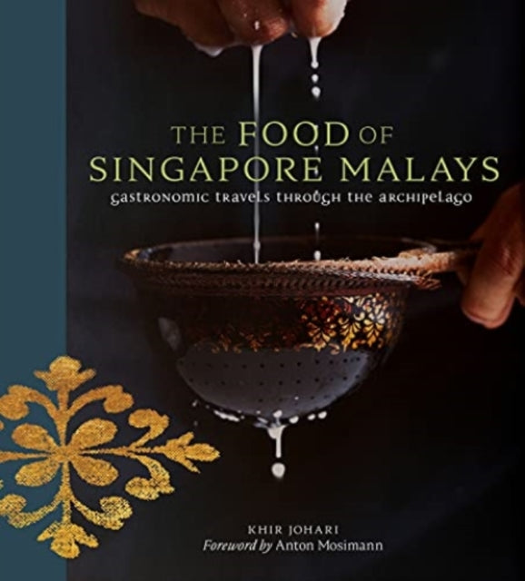 The Food of Singapore Malays: Gastronomic Travels Through the Archipelago