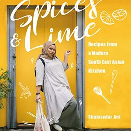 Spices & Lime: Recipes from a Modern Southeast Asian Kitchen