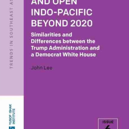 The Free and Open Indo-Pacific Beyond 2020: Similarities and Differences between the Trump Administration and a Democrat White House