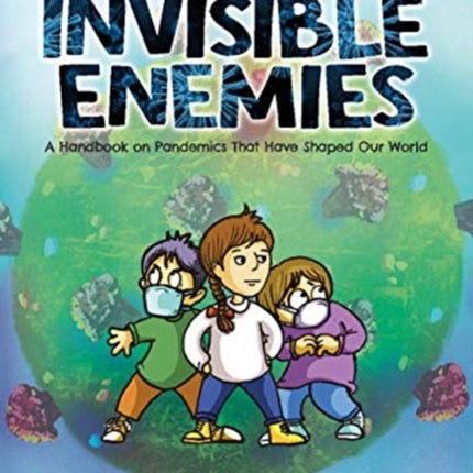 Invisible Enemies: A Handbook on Pandemics That Have Shaped Our World