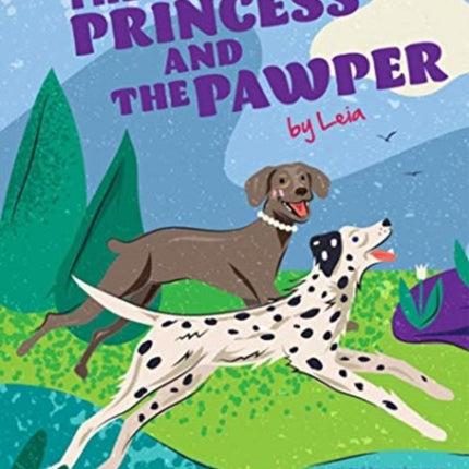 The Princess and the Pawper: A Doggy Tale of Compassion by Leia