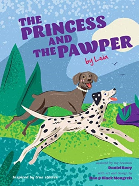 The Princess and the Pawper: A Doggy Tale of Compassion by Leia