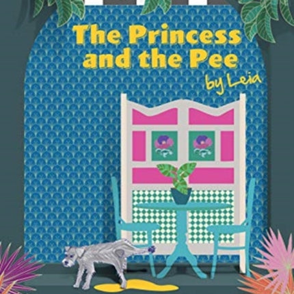 The Princess and the Pee: A Tale of an Ex-Breeding Dog Who Never Knew Love by Leia