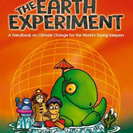 The Earth Experiment: A Handbook on Climate Change for the World’s Young Keepers