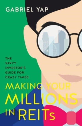 Making Your Millions  in REITs: The Savvy Investor’s Guide for Crazy Times