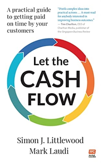 Let the Cash Flow: A practical guide to getting paid on time by your customers