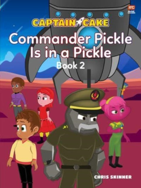 Captain Cake:  Commander Pickle Is in a Pickle