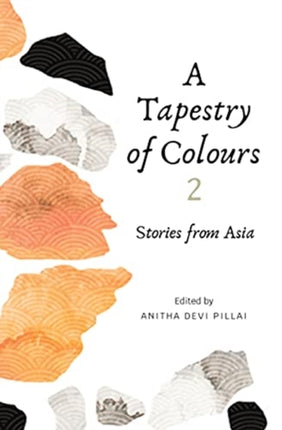 A Tapestry of Colours 2: Stories from Asia