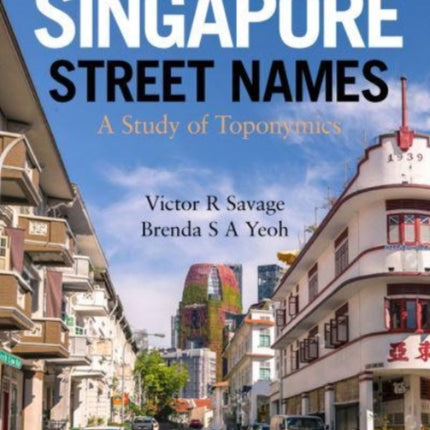 Singapore Street Names: A Study of Toponymics