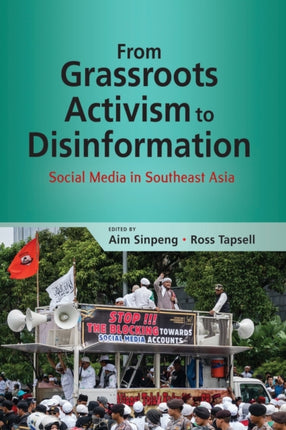 From Grassroots Activism to Disinformation: Social Media in Southeast Asia