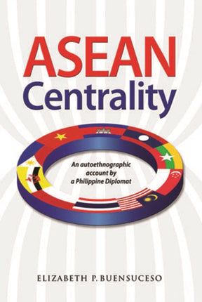 ASEAN Centrality: An Autoethnographic Account by