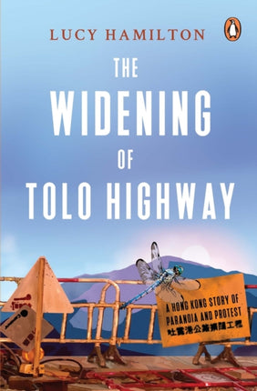 The Widening of Tolo Highway: A Hong Kong story of paranoia and protest