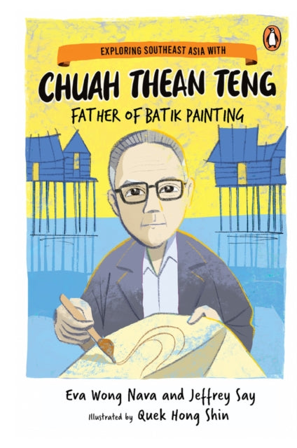 Exploring Southeast Asia with Chuah Thean Teng: Father of Batik Painting