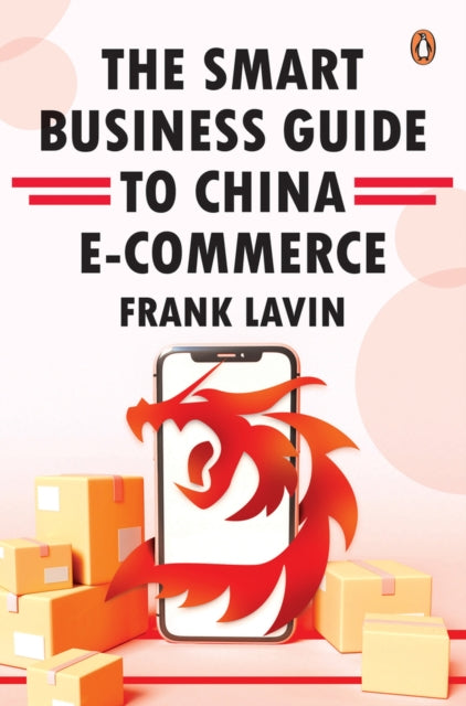 THE SMART BUSINESS GUIDE TO CHINA E-COMMERCE: HOW