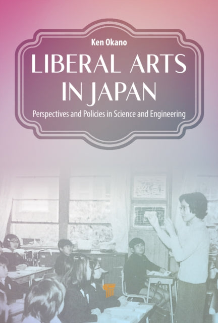 Liberal Arts in Japan: Perspectives and Policies in Science and Engineering