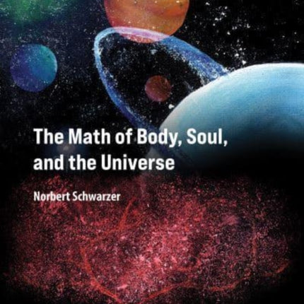 The Math of Body, Soul, and the Universe