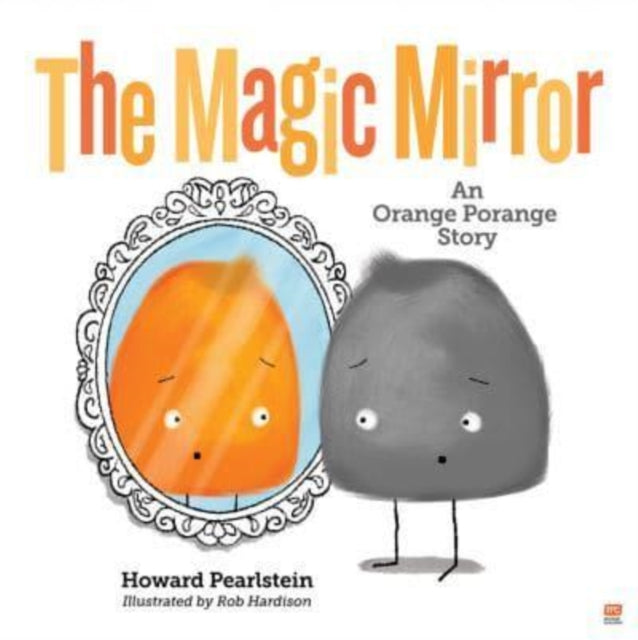 The Magic Mirror: An Orange Porange Story